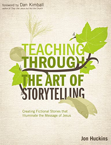 9780310494096: Teaching Through the Art of Storytelling: Creating Fictional Stories That Illuminate the Message of Jesus (Youth Specialties (Paperback))