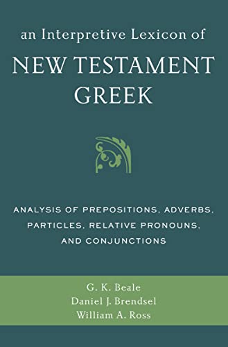 9780310494119: An Interpretive Lexicon of New Testament Greek: Analysis of Prepositions, Adverbs, Particles, Relative Pronouns, and Conjunctions