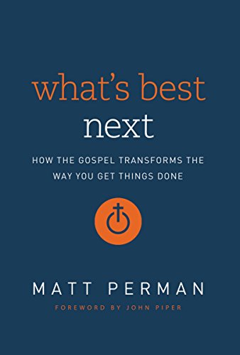 Stock image for Whats Best Next: How the Gospel Transforms the Way You Get Things Done for sale by Goodwill Books