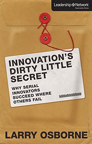 9780310494508: Innovation's Dirty Little Secret: Why Serial Innovators Succeed Where Others Fail