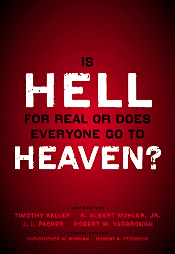 Beispielbild fr Is Hell for Real or Does Everyone Go To Heaven?: With contributions by Timothy Keller, R. Albert Mohler Jr., J. I. Packer, and Robert Yarbrough. . Christopher W. Morgan and Robert A. Peterson. zum Verkauf von SecondSale