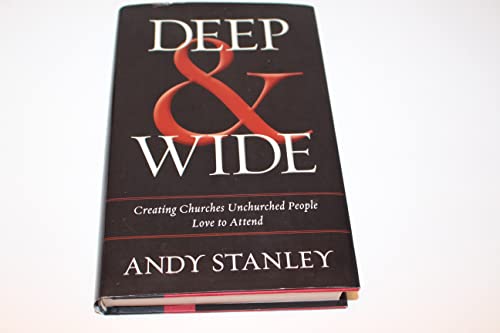 Stock image for Deep and Wide: Creating Churches Unchurched People Love to Attend for sale by Gulf Coast Books