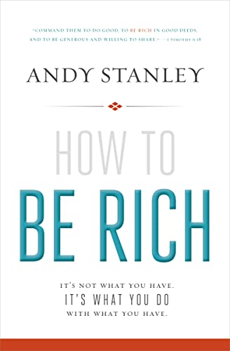 Imagen de archivo de How to Be Rich: It's Not What You Have. It's What You Do With What You Have. a la venta por Gulf Coast Books