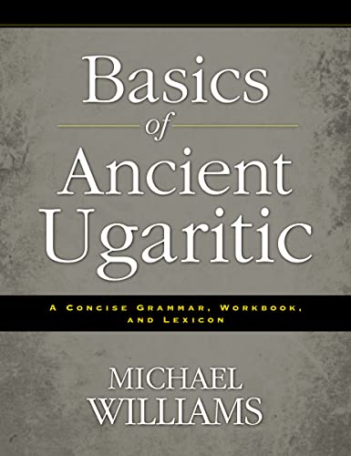 9780310495925: Basics of Ancient Ugaritic: A Concise Grammar, Workbook, and Lexicon