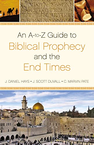 Beispielbild fr An A-To-Z Guide to Biblical Prophecy and the End Times zum Verkauf von ThriftBooks-Atlanta