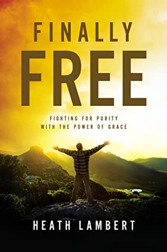 Stock image for Finally Free: Fighting for Purity with the Power of Grace for sale by The Book Garden