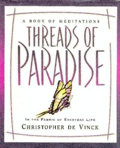 Threads of Paradise: In the Fabric of Everyday Life (9780310499312) by De Vinck, Christopher