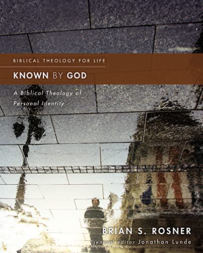 Stock image for Known by God: A Biblical Theology of Personal Identity (Biblical Theology for Life) for sale by Irish Booksellers