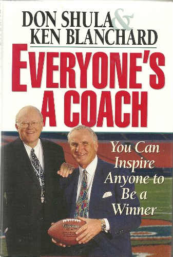 Everyone's a Coach: You Can Inspire Anyone to Be a Winner (9780310501206) by Shula, Don; Blanchard, Kenneth H.