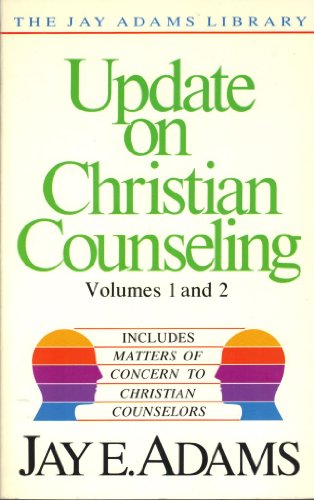 Update on Christian counseling, volumes 1 and 2 ; includes Matters of concern to Christian counselors (The Jay Adams Library) (9780310510512) by Adams, Jay Edward