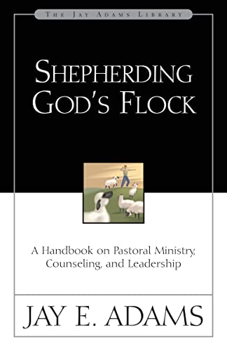 Beispielbild fr Shepherding God's Flock: A Handbook on Pastoral Ministry, Counseling and Leadership zum Verkauf von Wonder Book