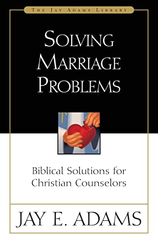 Beispielbild fr Solving Marriage Problems: Biblical Solutions for Christian Counselors (Jay Adams Library) zum Verkauf von WorldofBooks