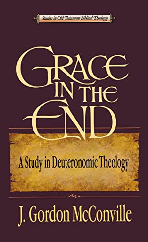 Imagen de archivo de Grace in the End : A Study of Deuteronomic Theology a la venta por Better World Books