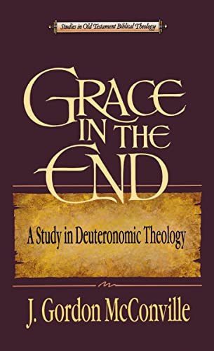 9780310514213: Grace in the End: A Study in Deuteronomic Theology (Studies in Old Testament Biblical Theology)