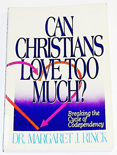 Imagen de archivo de Can Christians Love Too Much?: Breaking the Cycle of Codependency a la venta por ThriftBooks-Atlanta