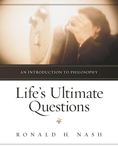 Life's Ultimate Questions: An Introduction to Philosophy (9780310514923) by Nash, Ronald H.