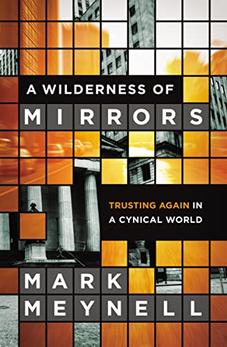 Beispielbild fr A Wilderness of Mirrors : Trusting Again in a Cynical World zum Verkauf von Better World Books