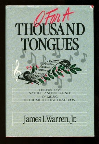 Beispielbild fr O for a Thousand Tongues: The History, Nature, and Influence of Music in the Methodist Tradition zum Verkauf von ThriftBooks-Atlanta