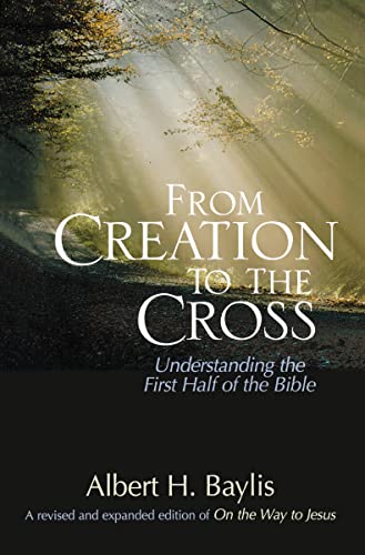 Beispielbild fr From Creation to the Cross: Understanding the First Half of the Bible zum Verkauf von BooksRun