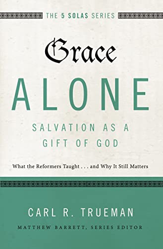 Stock image for Grace Alone---Salvation as a Gift of God: What the Reformers Taught.and Why It Still Matters (The Five Solas Series) for sale by HPB-Emerald