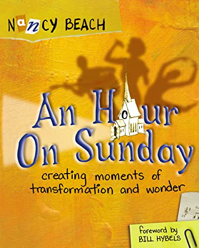 9780310515944: An Hour on Sunday: Creating Moments of Transformation and Wonder