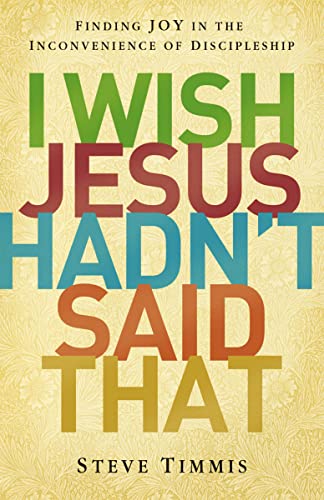 Beispielbild fr I Wish Jesus Hadn't Said That: Finding Joy in the Inconvenience of Discipleship zum Verkauf von Wonder Book