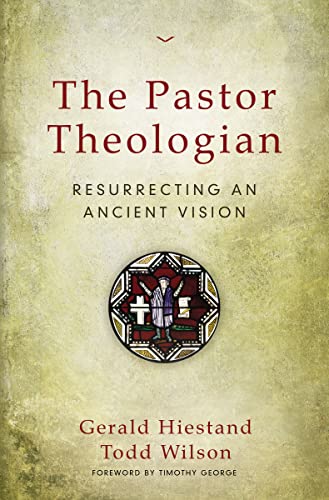 Stock image for The Pastor Theologian: Resurrecting an Ancient Vision for sale by SecondSale