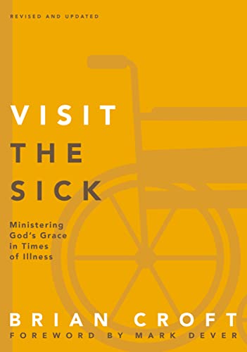 Beispielbild fr Visit the Sick: Ministering Gods Grace in Times of Illness (Practical Shepherding Series) zum Verkauf von Blue Vase Books