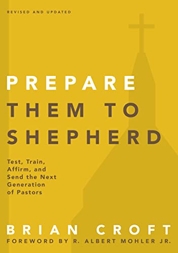 Stock image for Prepare Them to Shepherd : Test, Train, Affirm, and Send the Next Generation of Pastors for sale by Better World Books