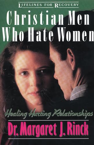 9780310517511: Christian Men Who Hate Women: Healing Hurting Relationships (Lifelines for Recovery)