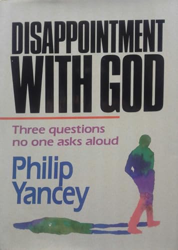 Stock image for Disappointment with God: Three Questions No One Asks Aloud for sale by SecondSale