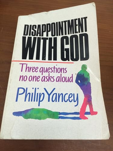 Beispielbild fr Disappointment with God : Three Questions No One Asks Aloud zum Verkauf von Better World Books