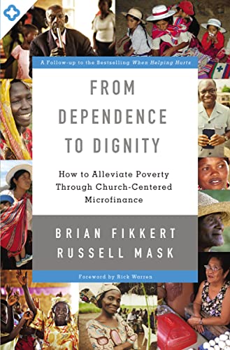 Imagen de archivo de From Dependence to Dignity: How to Alleviate Poverty through Church-Centered Microfinance a la venta por HPB-Ruby