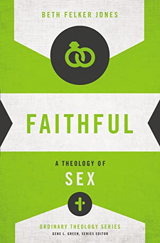 Stock image for Faithful: A Theology of Sex (Ordinary Theology) for sale by HPB-Emerald