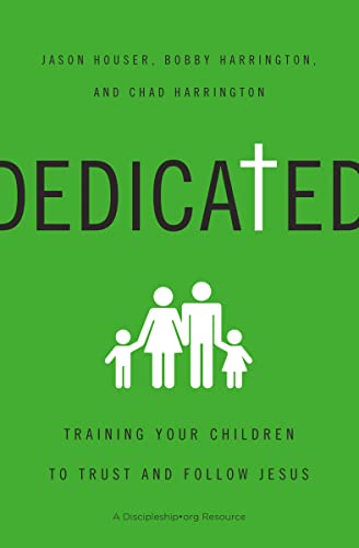 Stock image for Dedicated: Training Your Children to Trust and Follow Jesus for sale by Jenson Books Inc