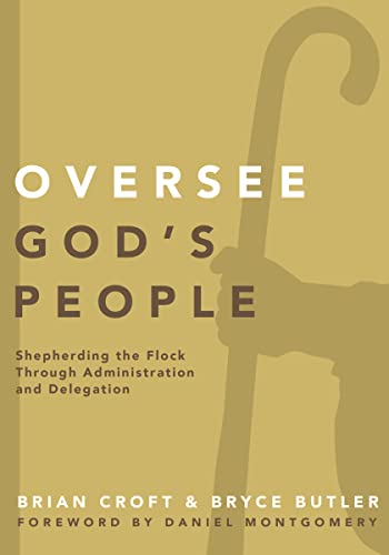 Beispielbild fr Oversee God's People: Shepherding the Flock Through Administration and Delegation zum Verkauf von ThriftBooks-Atlanta