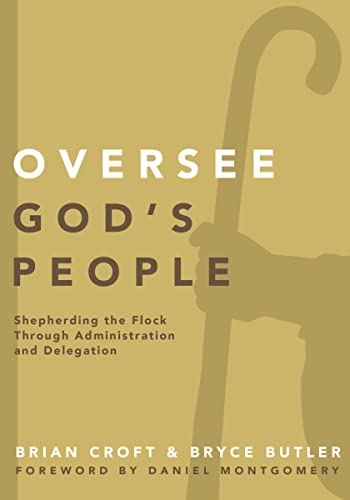 9780310519317: Oversee God's People: Shepherding the Flock Through Administration and Delegation (Practical Shepherding Series)