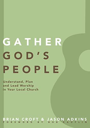 Stock image for Gather God's People: Understand, Plan, and Lead Worship in Your Local Church (Practical Shepherding Series) for sale by HPB Inc.