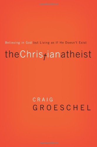 9780310520207: The Christian Atheist: Believing in God But Living as If He Doesn't Exist