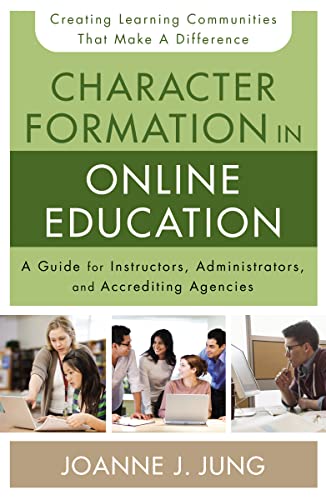 9780310520306: Character Formation in Online Education: A Guide for Instructors, Administrators, and Accrediting Agencies