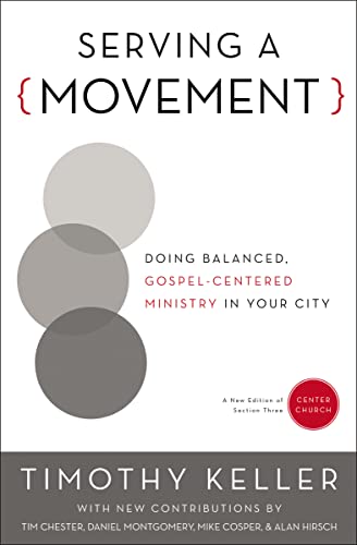 Beispielbild fr Serving a Movement: Doing Balanced, Gospel-Centered Ministry in Your City (Center Church) zum Verkauf von BooksRun