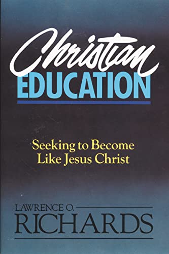 Beispielbild fr Christian Education: Seeking to Become Like Jesus Christ zum Verkauf von ThriftBooks-Dallas