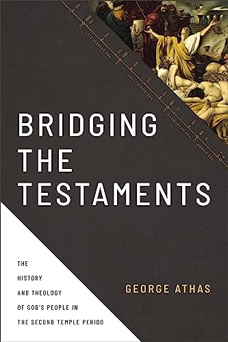Stock image for Bridging the Testaments: The History and Theology of God  s People in the Second Temple Period for sale by HPB-Diamond