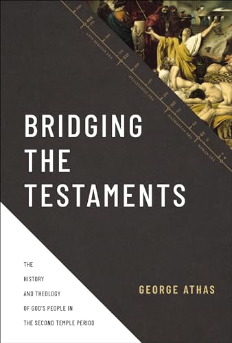 Stock image for Bridging the Testaments: The History and Theology of God  s People in the Second Temple Period for sale by HPB-Diamond