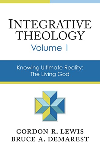 9780310521075: Integrative Theology, Volume 1: Knowing Ultimate Reality: The Living God