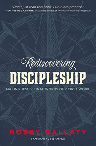 Beispielbild fr Rediscovering Discipleship : Making Jesus' Final Words Our First Work zum Verkauf von Better World Books