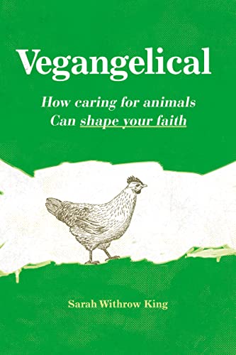 Beispielbild fr Vegangelical : How Caring for Animals Can Shape Your Faith zum Verkauf von Better World Books