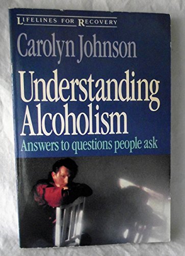 Imagen de archivo de Understanding Alcoholism: Answers to Questions People Ask (Lifelines for recovery) a la venta por Wonder Book