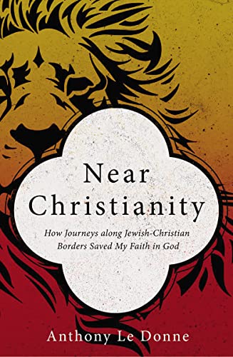 Beispielbild fr Near Christianity: How Journeys along Jewish-Christian Borders Saved My Faith in God zum Verkauf von Your Online Bookstore