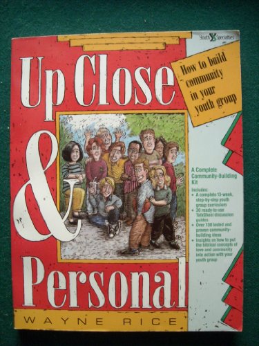 Imagen de archivo de Up Close and Personal: How to Build Community in Your Youth Group a la venta por Wonder Book